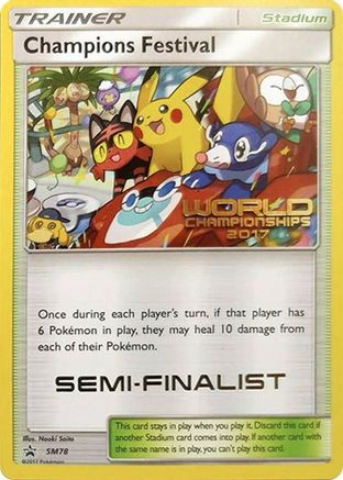 Champions Festival - SM78 (World Championships 2017) [Semi-Finalist] (SM78) [SM Promos] - Promo