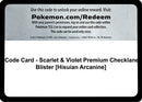Code Card - Scarlet & Violet Premium Checklane Blister [Hisuian Arcanine] [SV01 Scarlet & Violet Base Set] - Code Card