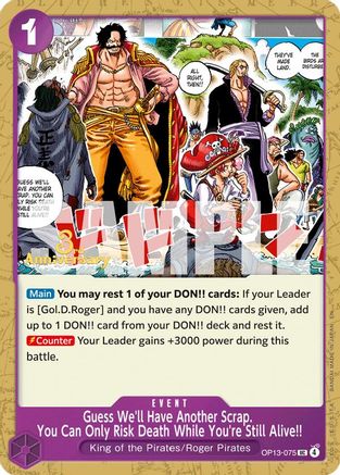 Guess We'll Have Another Scrap. You Can Only Risk Death While You're Still Alive!! (OP13-075) - Carrying On His Will: 3rd Anniversary Tournament Cards