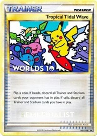 Tropical Tidal Wave - HGSS18 (Worlds 10) [Semi-Finalist] (HGSS18) [HGSS Promos] - Promo